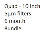 Quad 10 inch 5m filters (6-MONTH Filter Change) Bundle